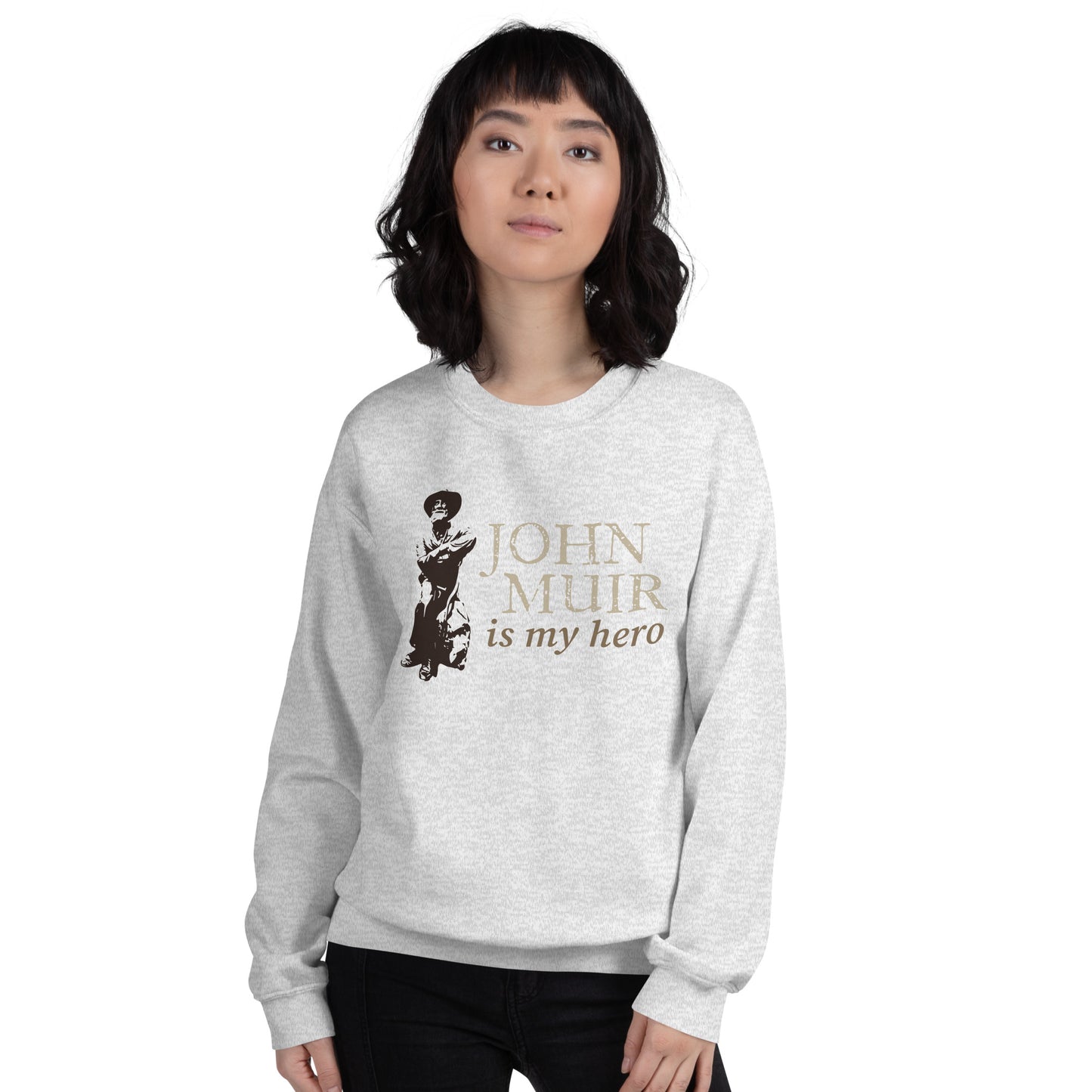 John Muir is my hero • Everyday Sweatshirt