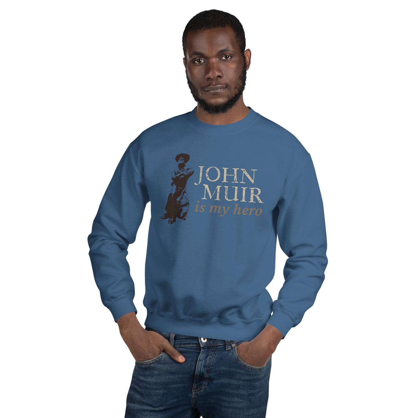 John Muir is my hero • Everyday Sweatshirt