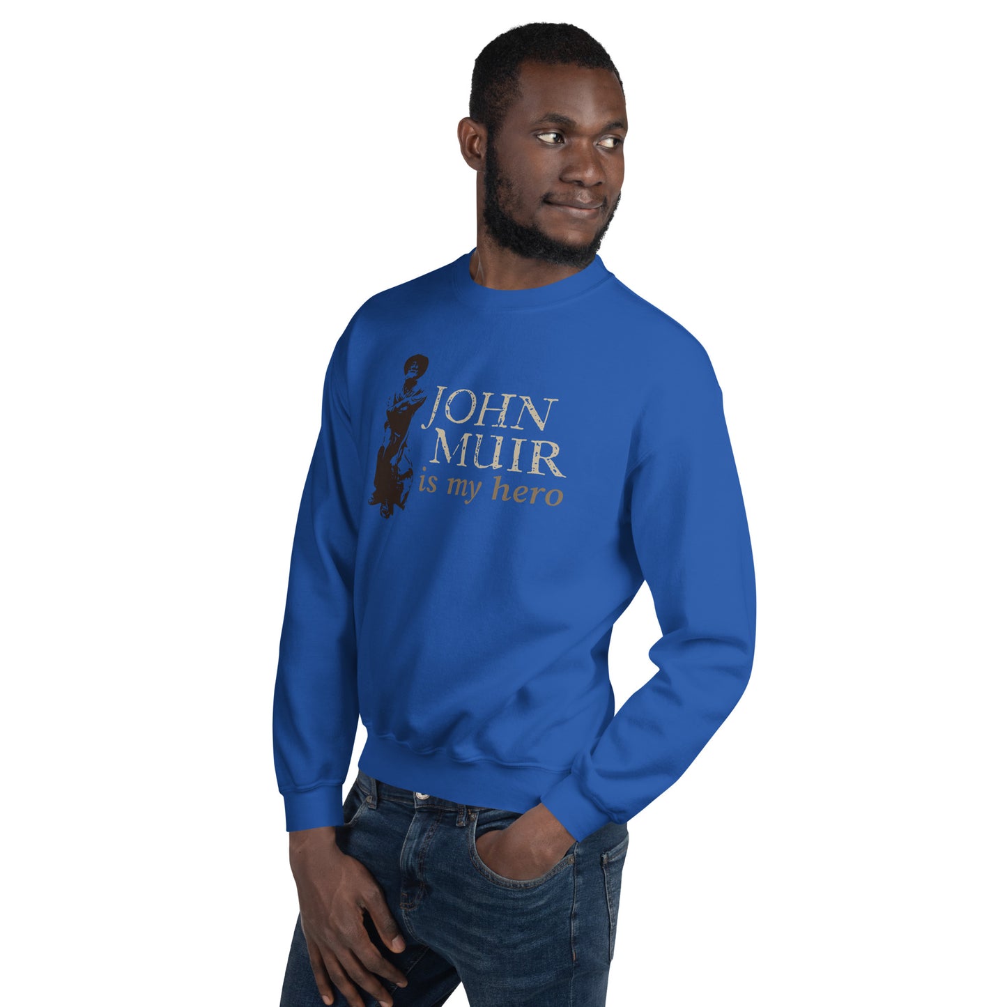 John Muir is my hero • Everyday Sweatshirt