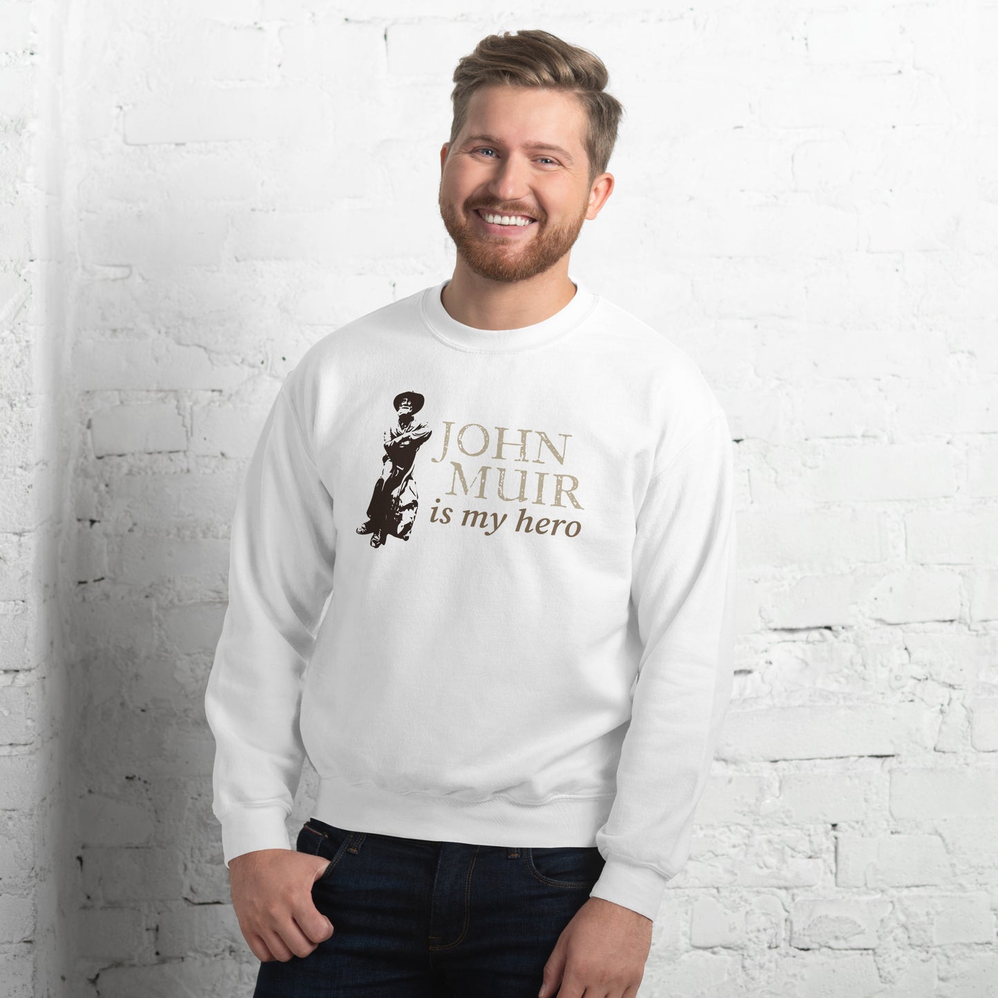 John Muir is my hero • Everyday Sweatshirt