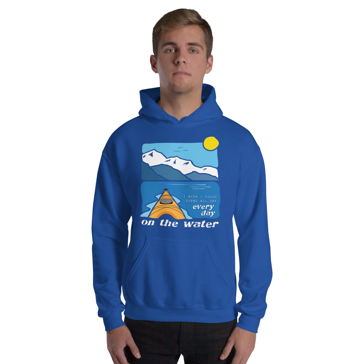 I wish I could spend all day every day on the water • Kayaking • Everyday Hoodie