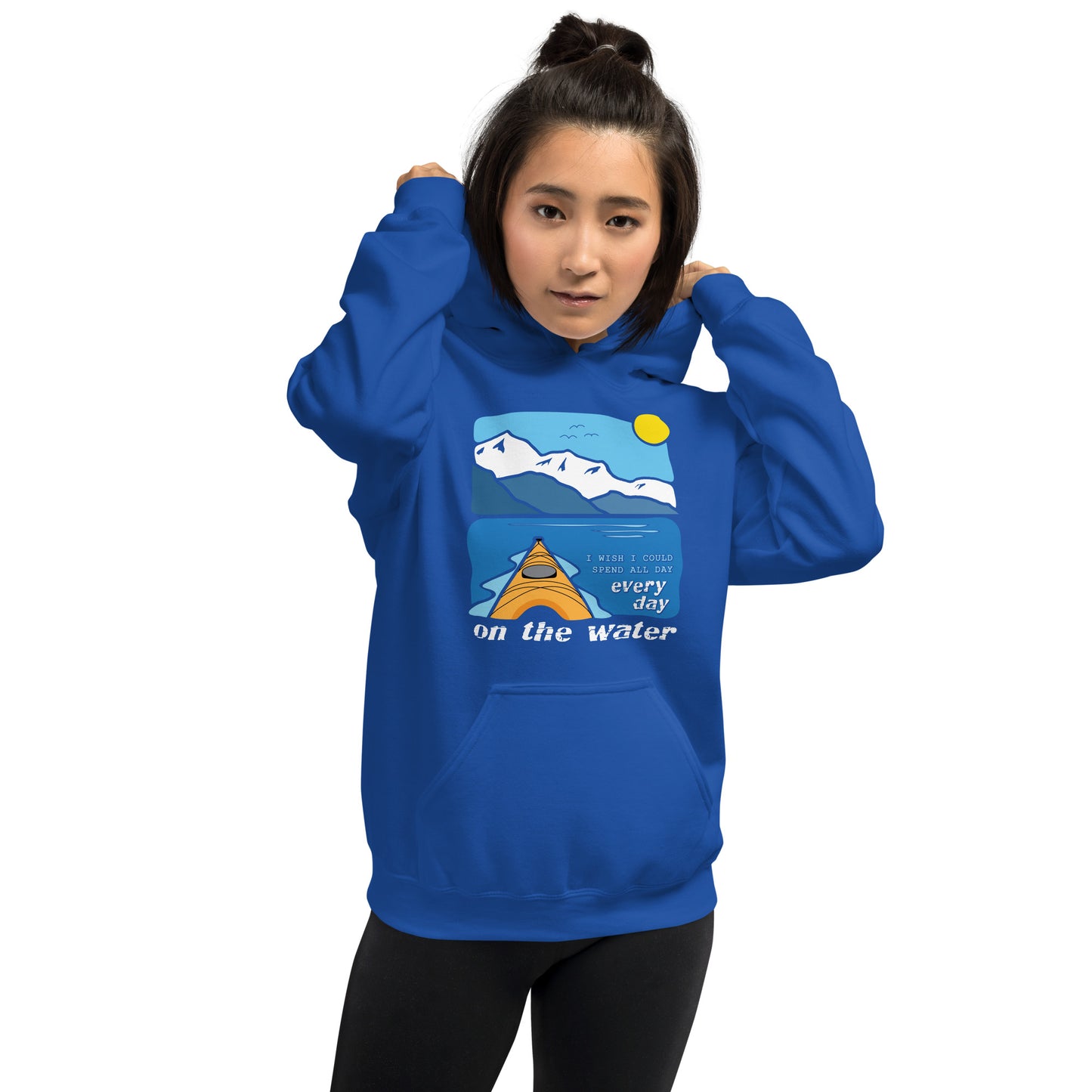 I wish I could spend all day every day on the water • Kayaking • Everyday Hoodie
