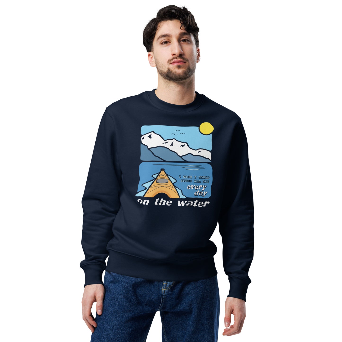 I wish I could spend all day every day on the water • Kayaking • Eco Sweatshirt