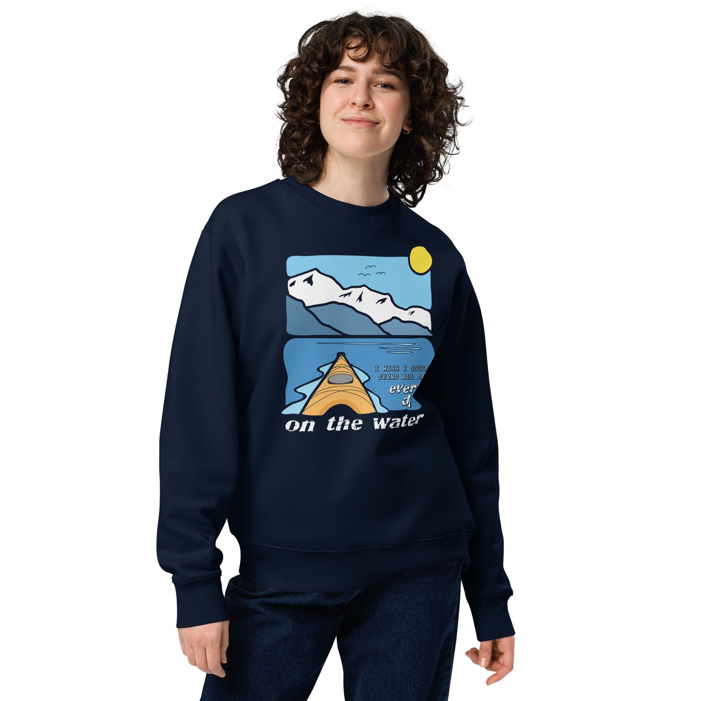 I wish I could spend all day every day on the water • Kayaking • Eco Sweatshirt