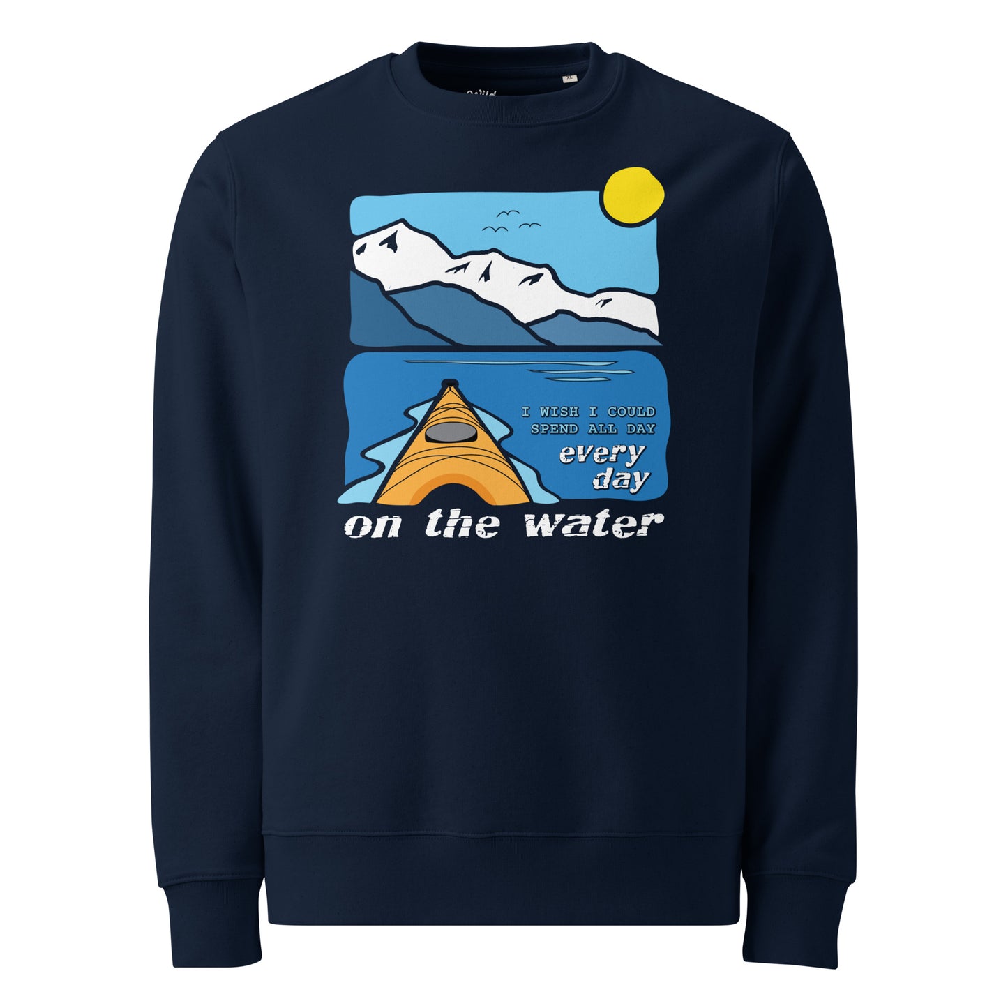 I wish I could spend all day every day on the water • Kayaking • Eco Sweatshirt