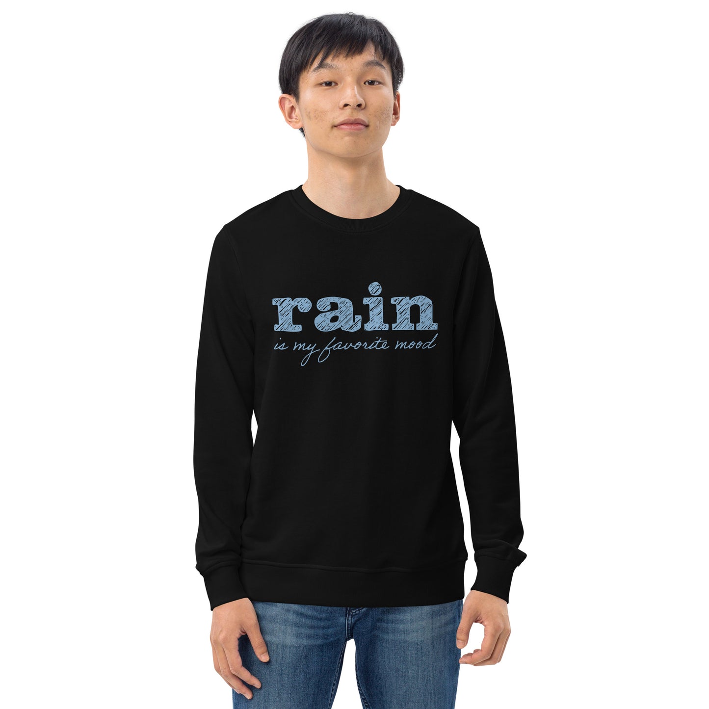 Rain is my favorite mood • Lightweight Organic French Terry Sweatshirt