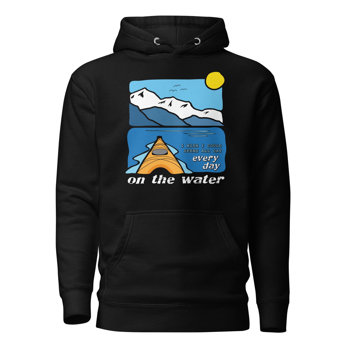 I wish I could spend all day every day on the water • Kayaking • Premium Hoodie