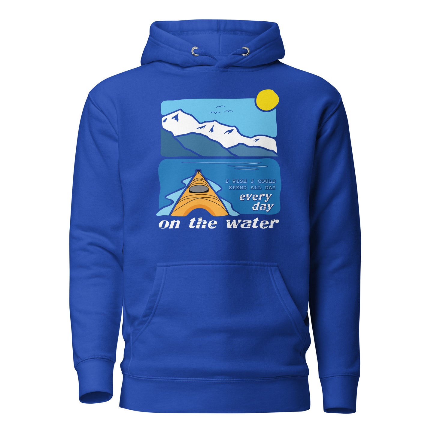 I wish I could spend all day every day on the water • Kayaking • Premium Hoodie