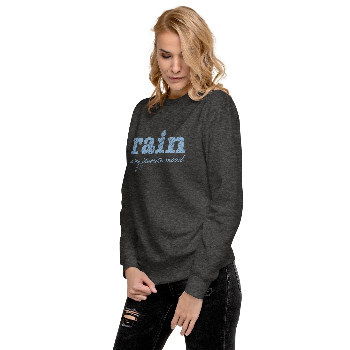 Rain is my favorite mood • Premium Sweatshirt