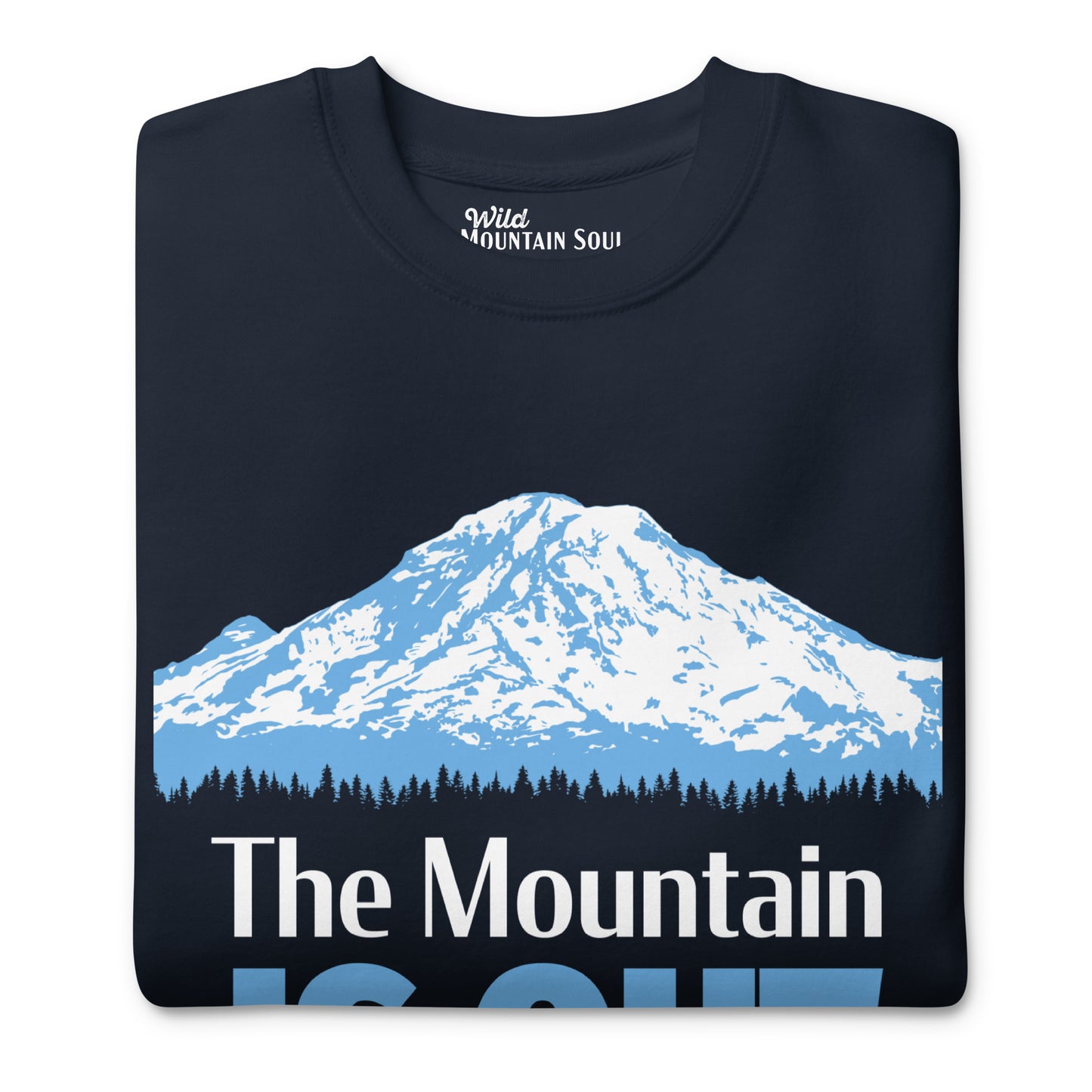 Mt. Rainier • The Mountain Is Out • Premium Sweatshirt