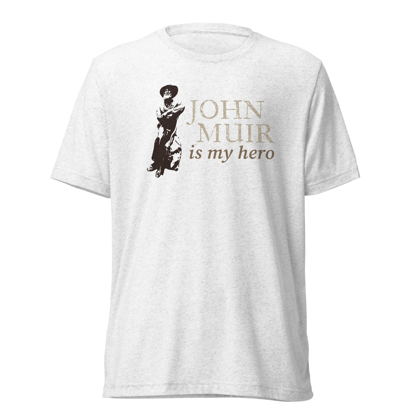 John Muir is my hero • Tri-Blend Short Sleeve T-Shirt