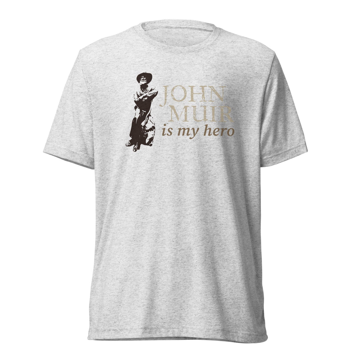 John Muir is my hero • Tri-Blend Short Sleeve T-Shirt